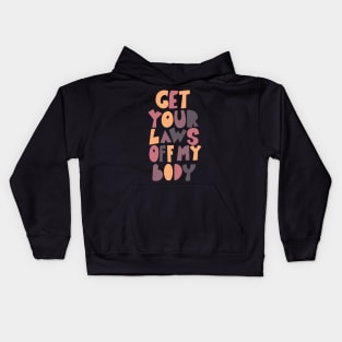 get your laws off my body Kids Hoodie